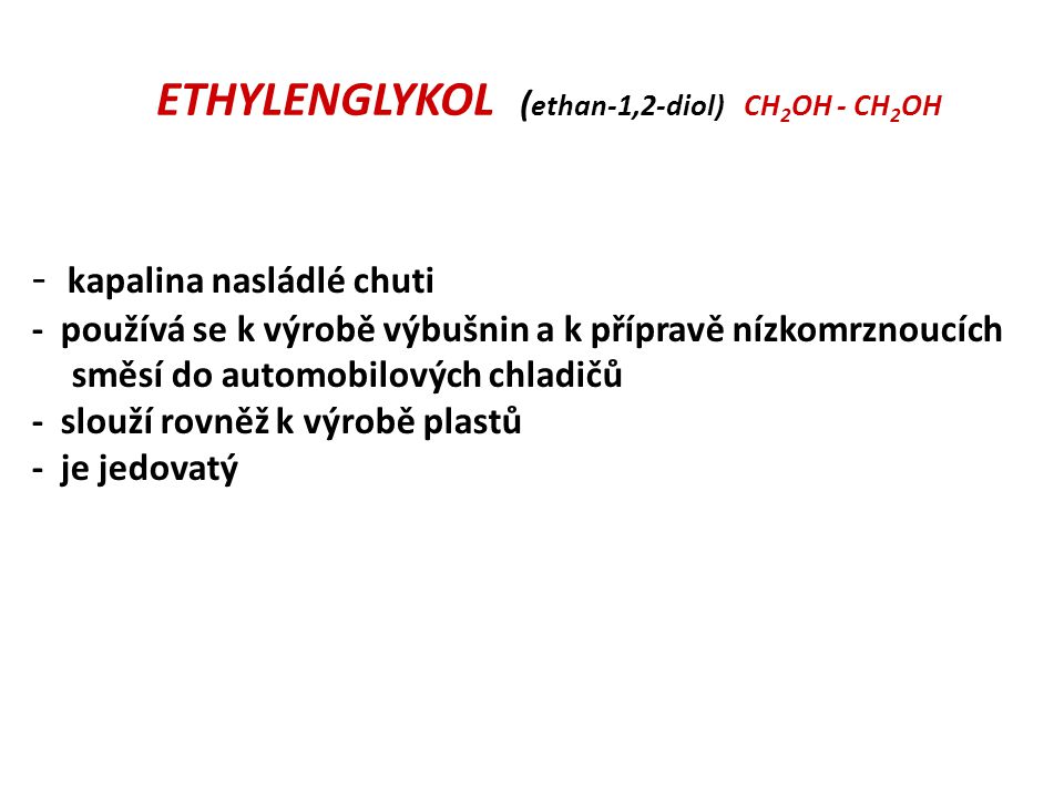 ETHYLENGLYKOL (ethan-1,2-diol) CH2OH - CH2OH
