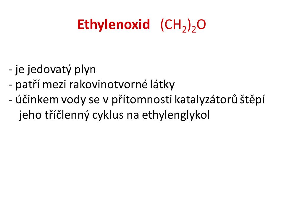 Ethylenoxid (CH2)2O - je jedovatý plyn