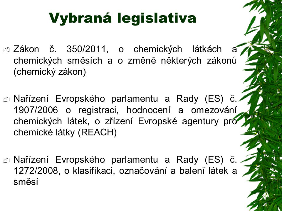 Vybraná legislativa Zákon č. 350/2011, o chemických látkách a chemických směsích a o změně některých zákonů (chemický zákon)