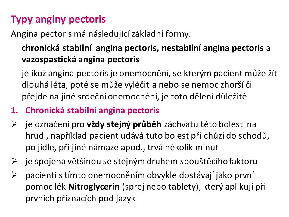 Typy anginy pectoris Angina pectoris má následující základní formy: