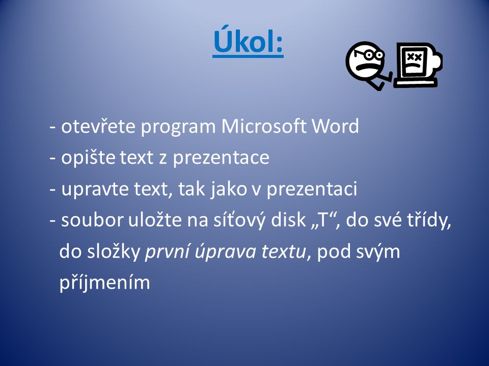 Úkol: otevřete program Microsoft Word opište text z prezentace