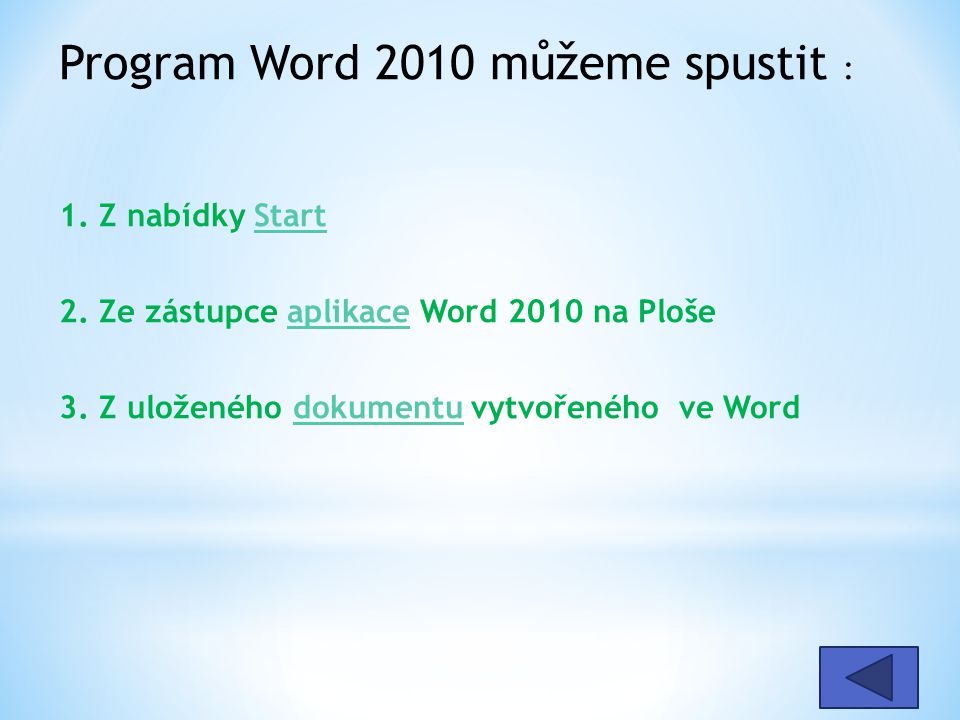 Program Word 2010 můžeme spustit : 1. Z nabídky Start 2