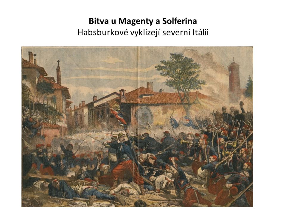 Bitva u Magenty a Solferina Habsburkové vyklízejí severní Itálii