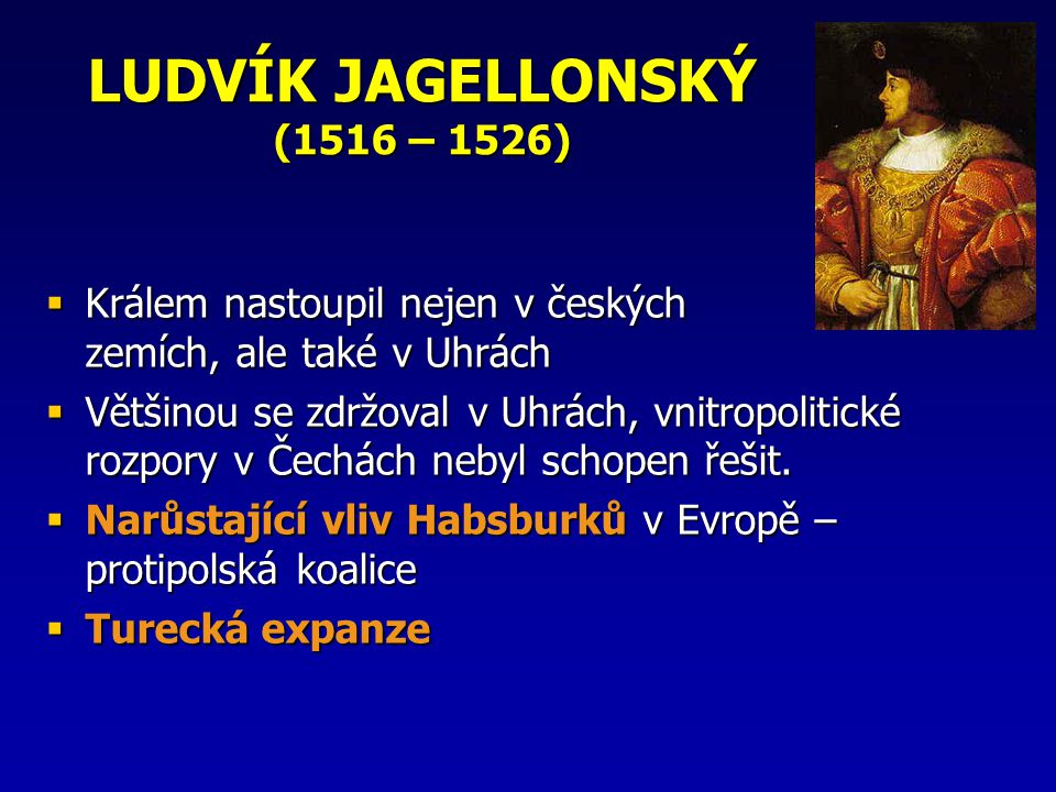LUDVÍK JAGELLONSKÝ (1516 – 1526)