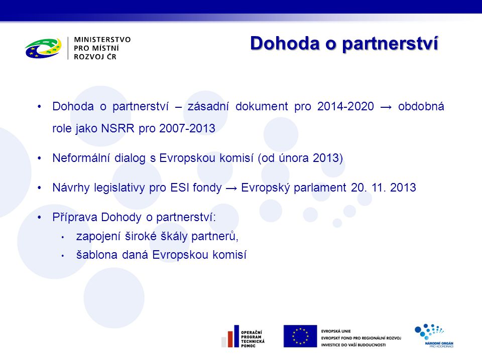 Dohoda o partnerství Dohoda o partnerství – zásadní dokument pro → obdobná role jako NSRR pro