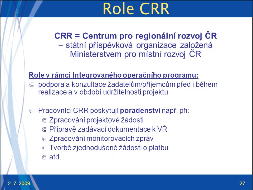 Role CRR CRR = Centrum pro regionální rozvoj ČR