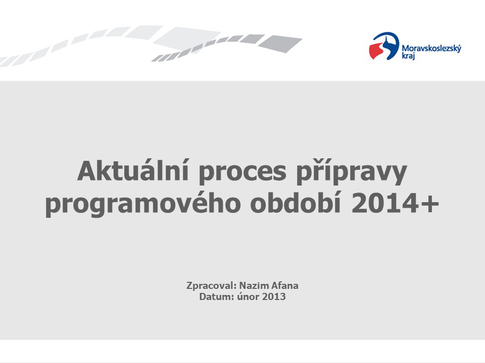 Aktuální proces přípravy programového období 2014+