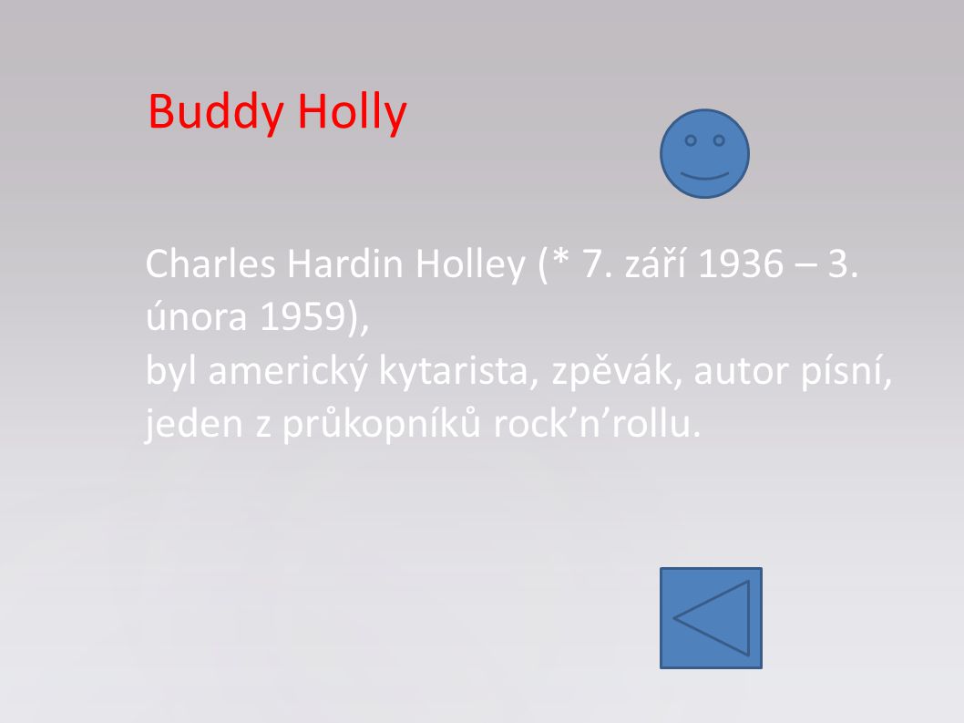 Buddy Holly Charles Hardin Holley (* 7. září 1936 – 3.