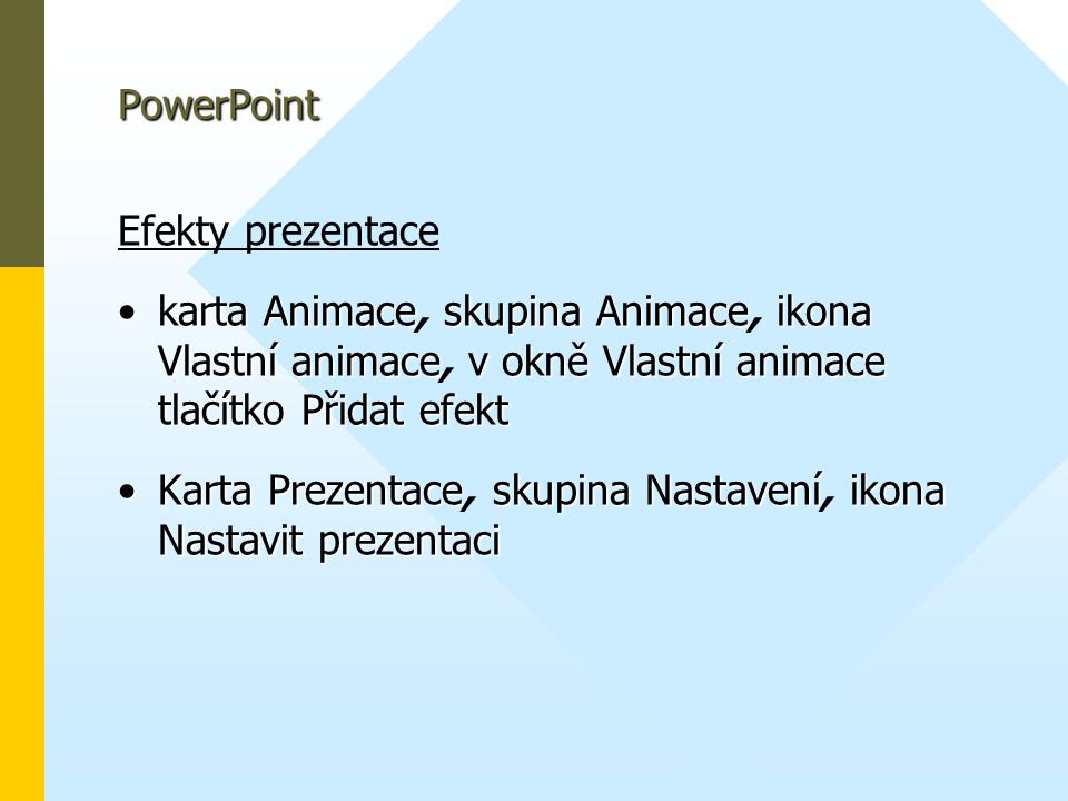 PowerPoint Efekty prezentace. karta Animace, skupina Animace, ikona Vlastní animace, v okně Vlastní animace tlačítko Přidat efekt.