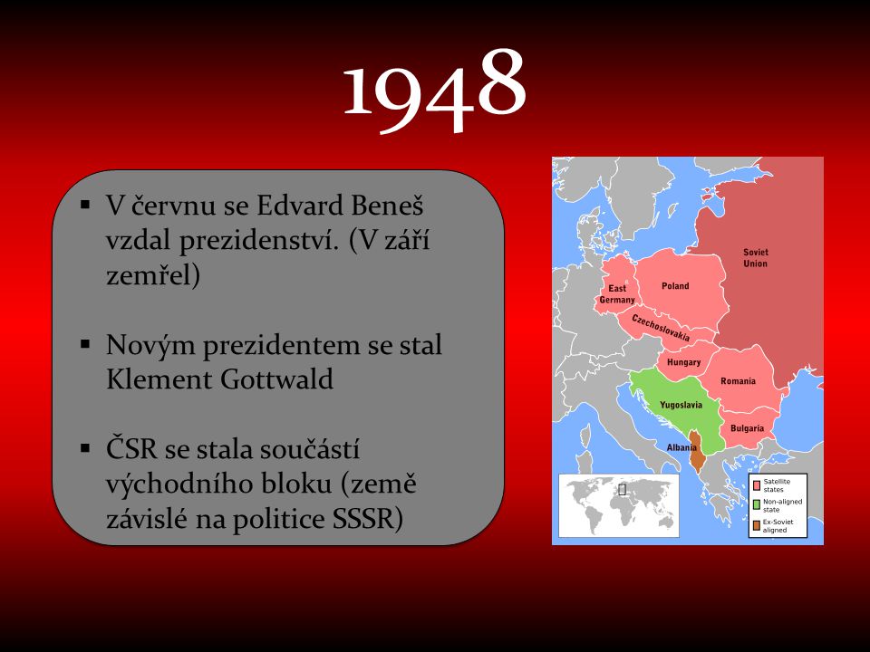 1948 V červnu se Edvard Beneš vzdal prezidenství. (V září zemřel)