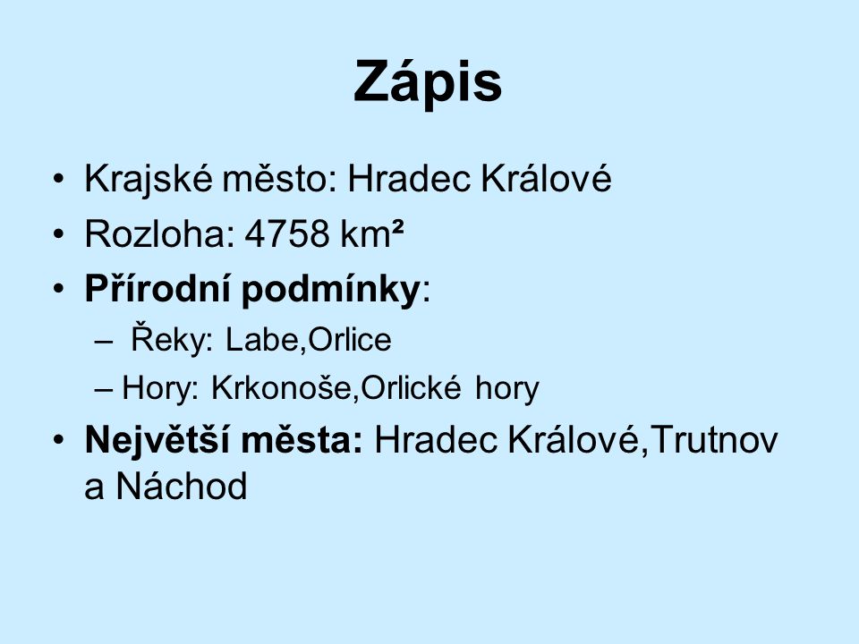 Zápis Krajské město: Hradec Králové Rozloha: 4758 km²