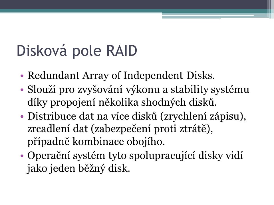 Disková pole RAID Redundant Array of Independent Disks.