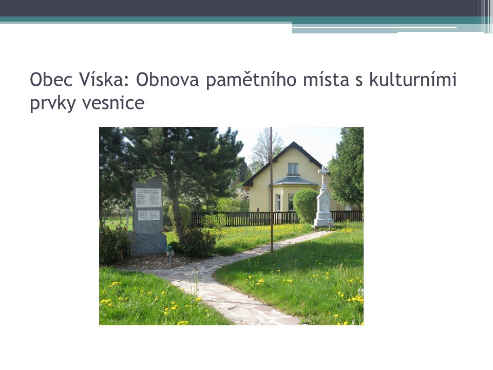Obec Víska: Obnova pamětního místa s kulturními prvky vesnice