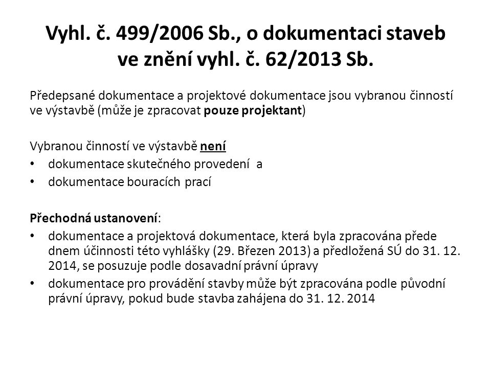 Vyhl. č. 499/2006 Sb. , o dokumentaci staveb ve znění vyhl. č