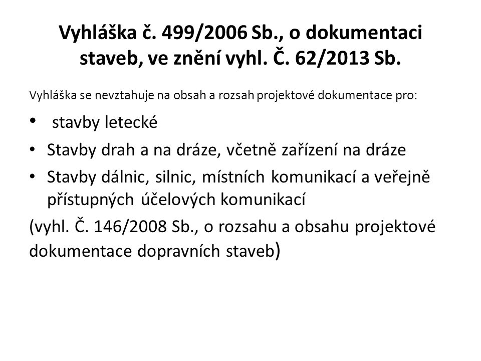 Vyhláška č. 499/2006 Sb. , o dokumentaci staveb, ve znění vyhl. Č