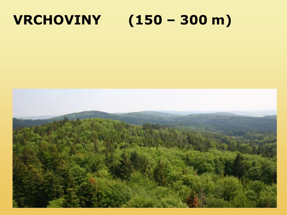 VRCHOVINY (150 – 300 m)