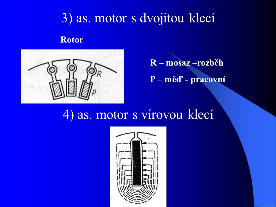 3) as. motor s dvojitou klecí