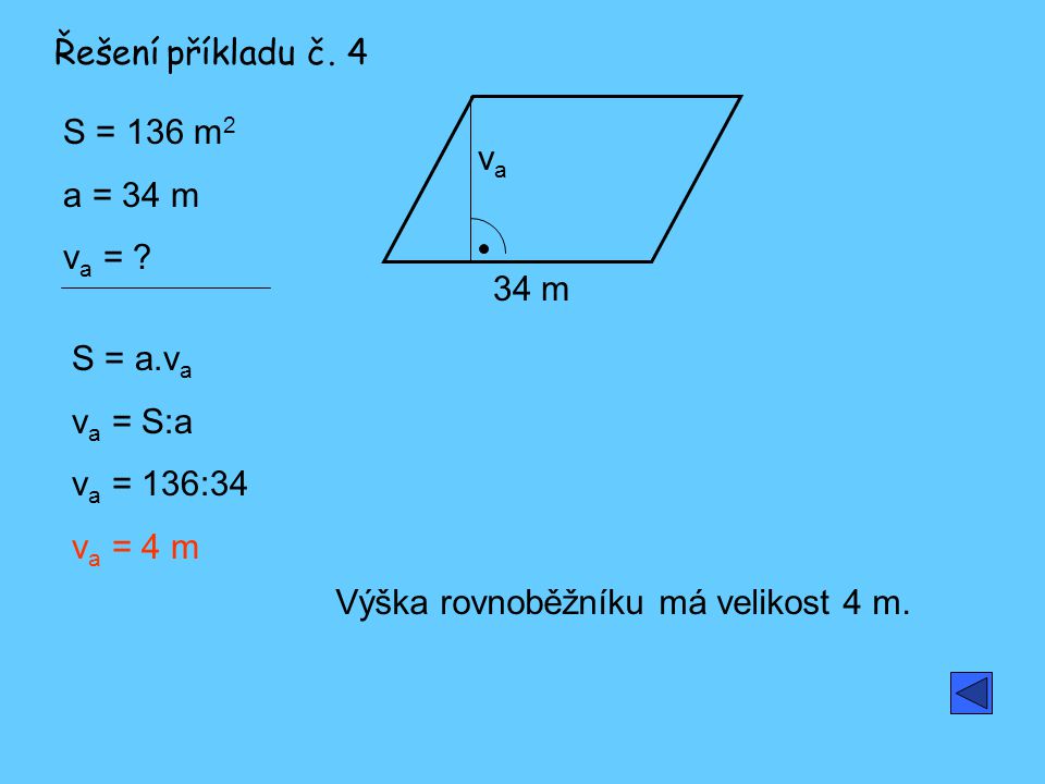 Řešení příkladu č. 4 S = 136 m2. a = 34 m. va = va. 34 m. S = a.va. va = S:a. va = 136:34.