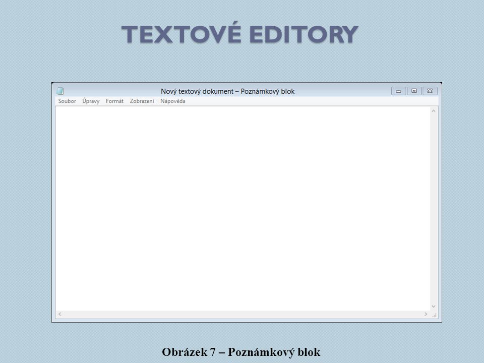 Textové editory Obrázek 7 – Poznámkový blok