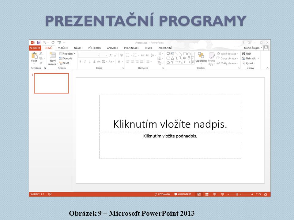 Prezentační programy Obrázek 9 – Microsoft PowerPoint 2013