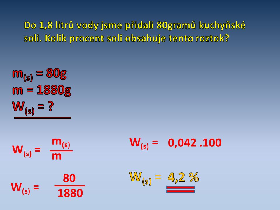 m(s) = 80g m = 1880g W(s) = W(s) = 4,2 % m(s) W(s) = 0, m