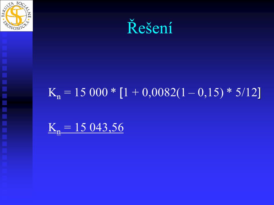 Řešení Kn = * [1 + 0,0082(1 – 0,15) * 5/12] Kn = ,56