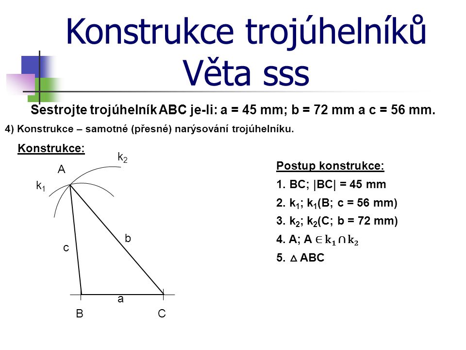 Sestrojte trojúhelník ABC je-li: a = 45 mm; b = 72 mm a c = 56 mm.