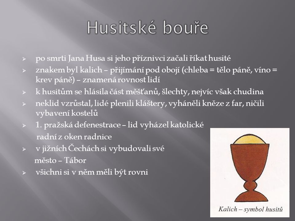 Husitské bouře po smrti Jana Husa si jeho příznivci začali říkat husité.