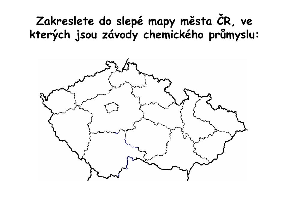 Zakreslete do slepé mapy města ČR, ve kterých jsou závody chemického průmyslu: