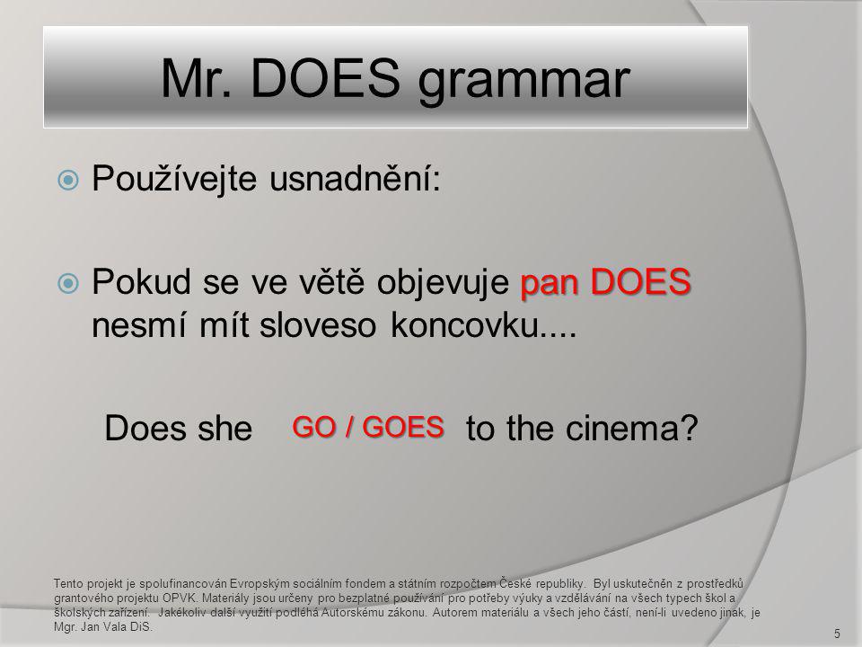 Mr. DOES grammar Používejte usnadnění:
