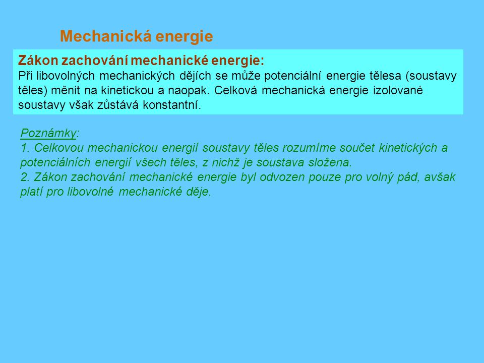 Mechanická energie Zákon zachování mechanické energie: