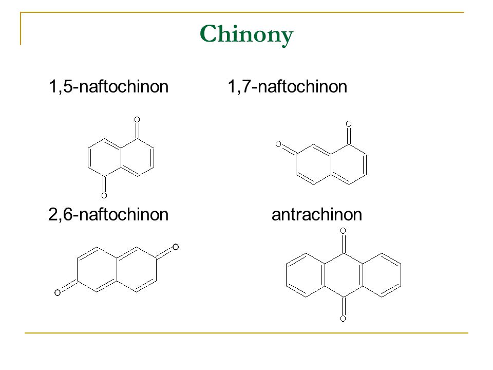 Chinony 1,5-naftochinon 1,7-naftochinon 2,6-naftochinon antrachinon