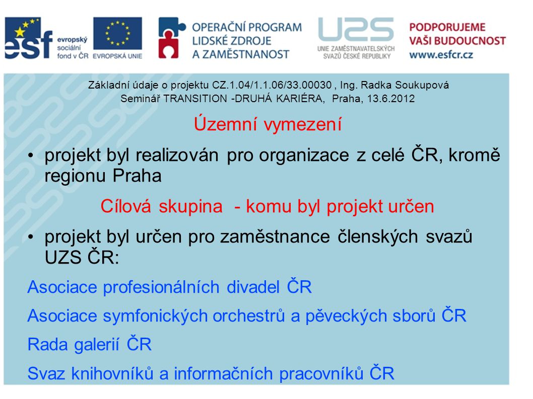 projekt byl realizován pro organizace z celé ČR, kromě regionu Praha