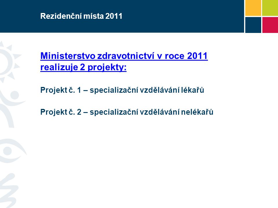 Ministerstvo zdravotnictví v roce 2011 realizuje 2 projekty: