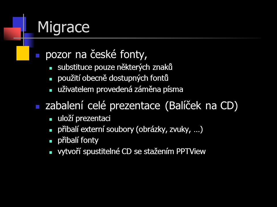 Migrace pozor na české fonty, zabalení celé prezentace (Balíček na CD)