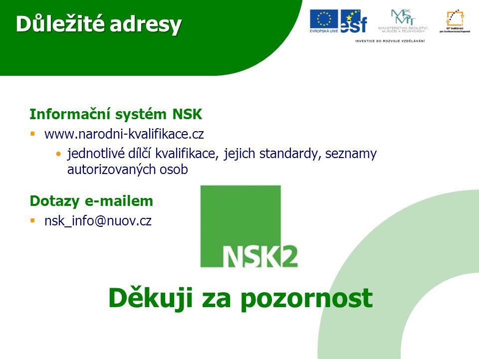 Děkuji za pozornost Důležité adresy Informační systém NSK