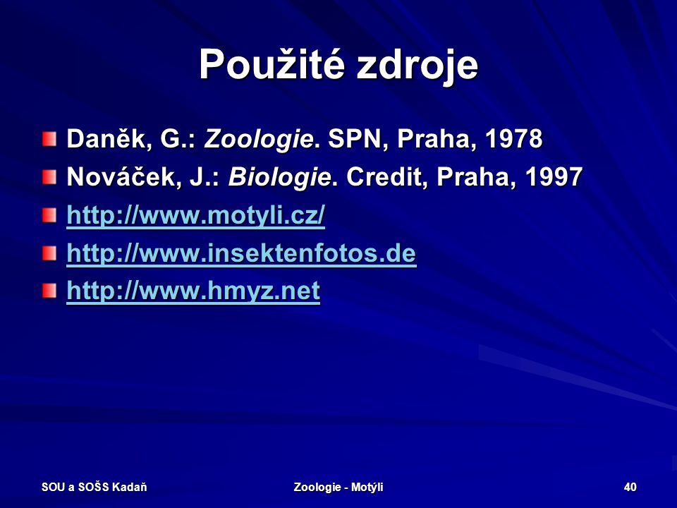 Použité zdroje Daněk, G.: Zoologie. SPN, Praha, 1978