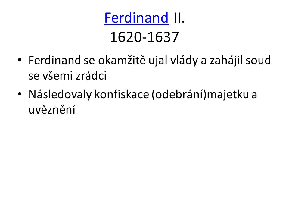 Ferdinand II Ferdinand se okamžitě ujal vlády a zahájil soud se všemi zrádci.