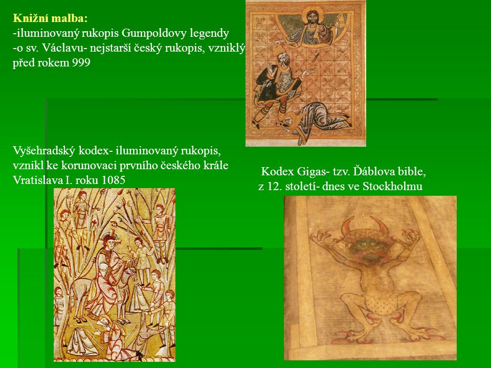 Knižní malba: iluminovaný rukopis Gumpoldovy legendy. o sv. Václavu- nejstarší český rukopis, vzniklý.