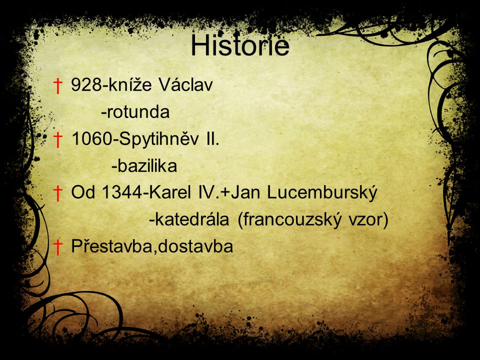 Historie 928-kníže Václav -rotunda 1060-Spytihněv II. -bazilika