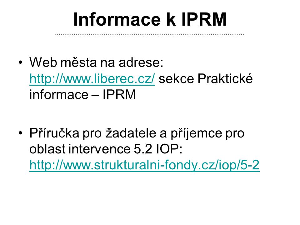 Informace k IPRM Web města na adrese:   sekce Praktické informace – IPRM.