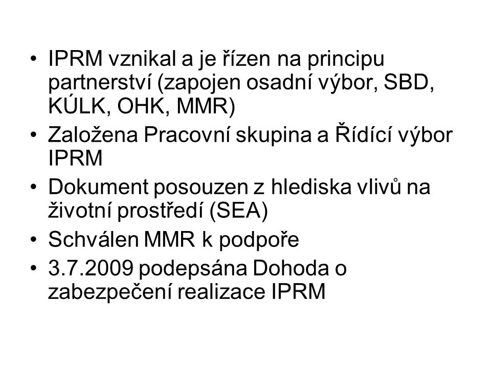 IPRM vznikal a je řízen na principu partnerství (zapojen osadní výbor, SBD, KÚLK, OHK, MMR)