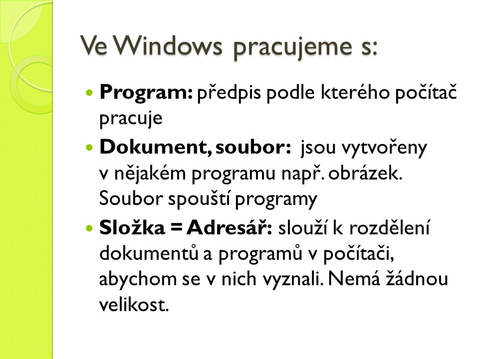 Ve Windows pracujeme s: