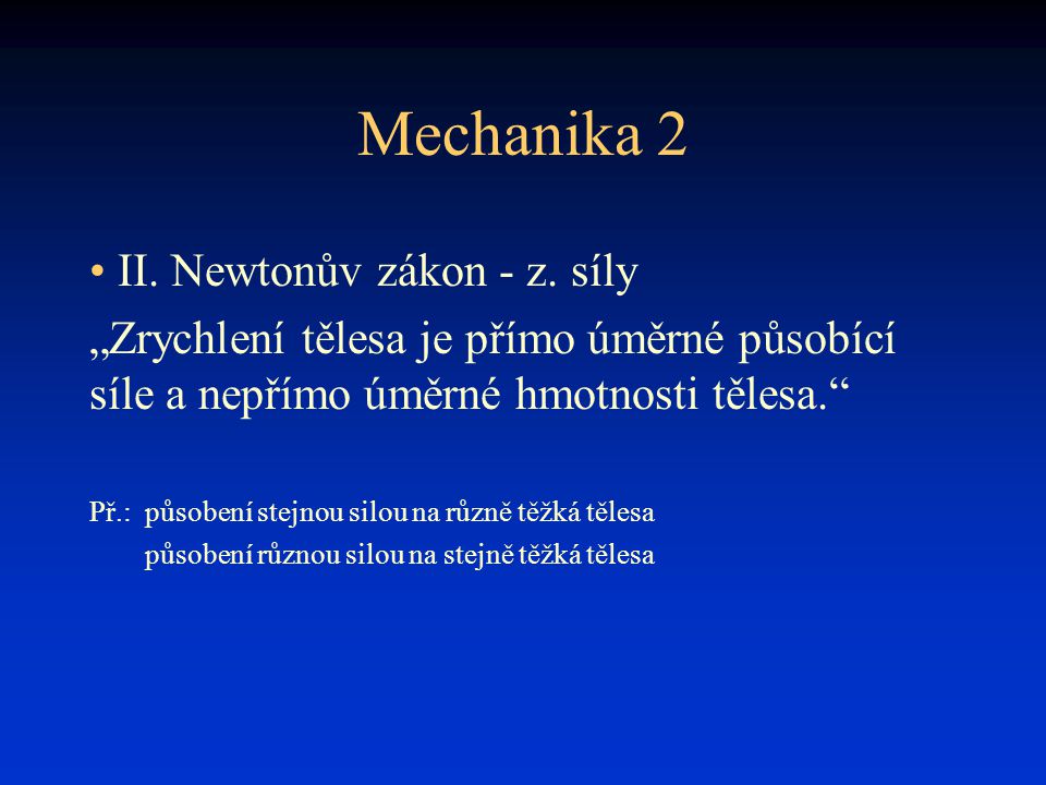 Mechanika 2 II. Newtonův zákon - z. síly