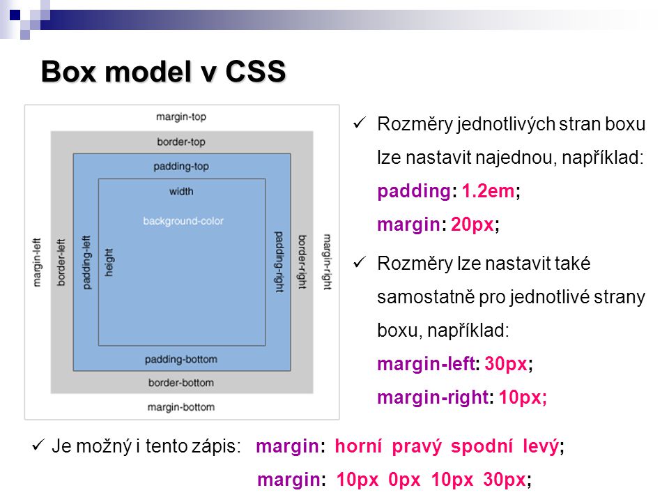 Box model v CSS Rozměry jednotlivých stran boxu lze nastavit najednou, například: padding: 1.2em; margin: 20px;