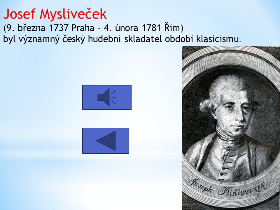 Josef Mysliveček (9. března 1737 Praha – 4
