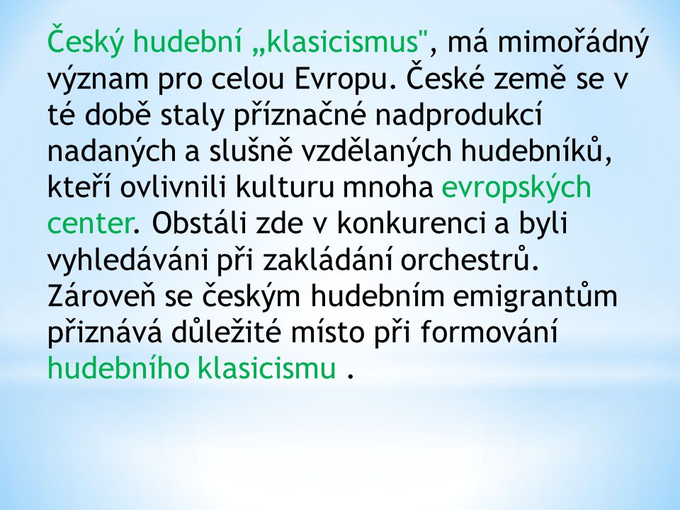 Český hudební „klasicismus , má mimořádný význam pro celou Evropu