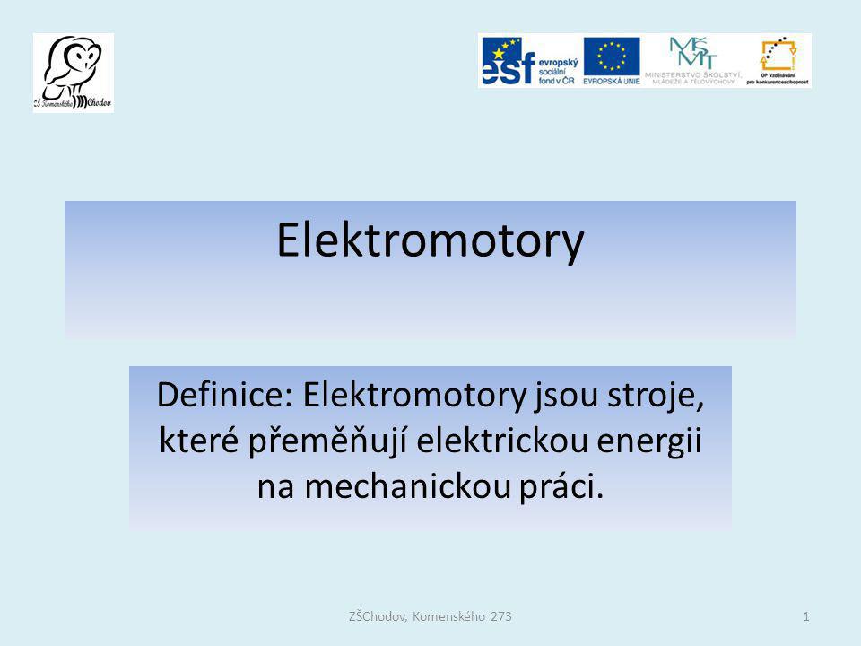 Elektromotory Definice: Elektromotory jsou stroje, které přeměňují elektrickou energii na mechanickou práci.