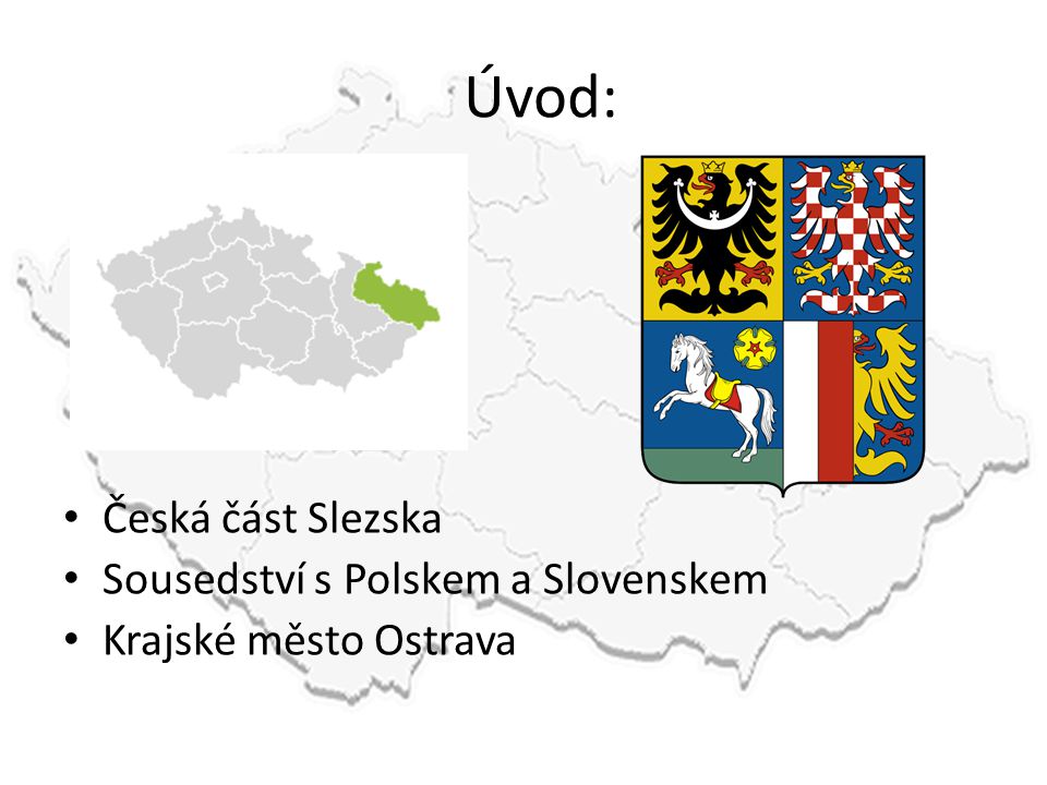 Úvod: Česká část Slezska Sousedství s Polskem a Slovenskem