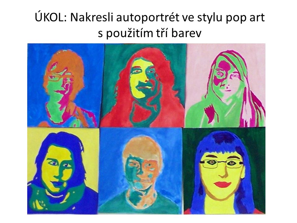 ÚKOL: Nakresli autoportrét ve stylu pop art s použitím tří barev